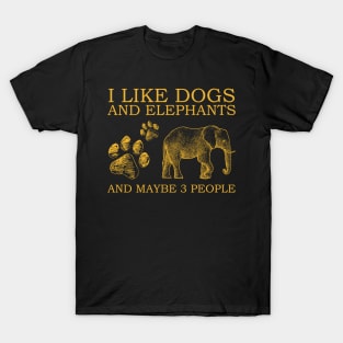 I Like Dogs And Elephants And Maybe 3 People T-Shirt